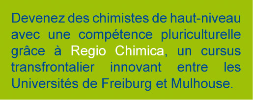 Devenez des chimistes de haut niveau avec une compétence pluriculturelle grâce à Regio Chimica, un cursus licence transfrontalier en chimie innovant entre les Universités de Mulhouse en France et Freiburg en Allemagne